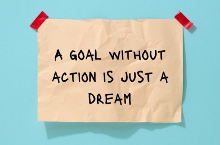 A goal without action is just a dream